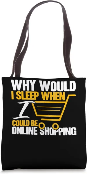 Before Sleeping Why Would I Sleep Online Shopping Tote Bag