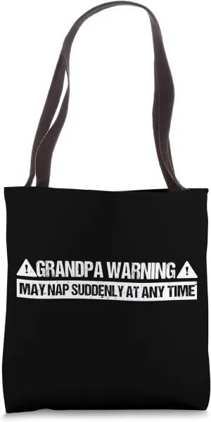 Funny Grandpa Warning May Nap Suddenly At Any Time, Grandpa Tote Bag