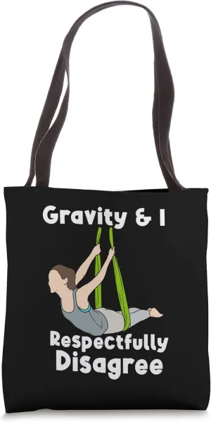 Gravity And i Respectfully Disagree / Flying Aerial Yoga Tote Bag