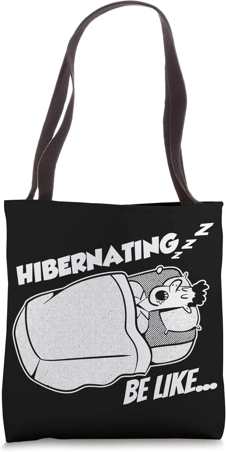 Hibernation Be Like I'm Hibernating Funny Bed Time Sleeping Tote Bag