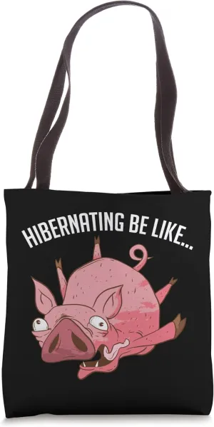 Hibernation Be Like I'm Hibernating Funny Pig Meme Lover Pet Tote Bag