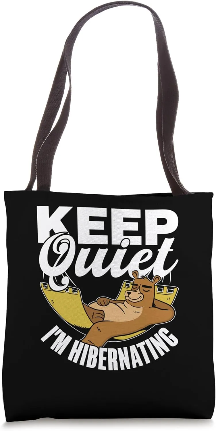 Keep Quiet I'm Hibernating Sleepy Hibernate Hibernation Tote Bag