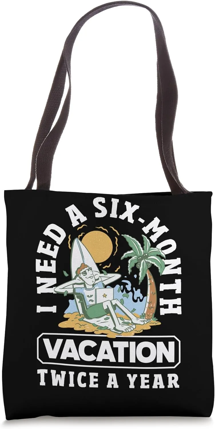 Six-Month Vacation Dreamer Overworked Relaxation Tote Bag