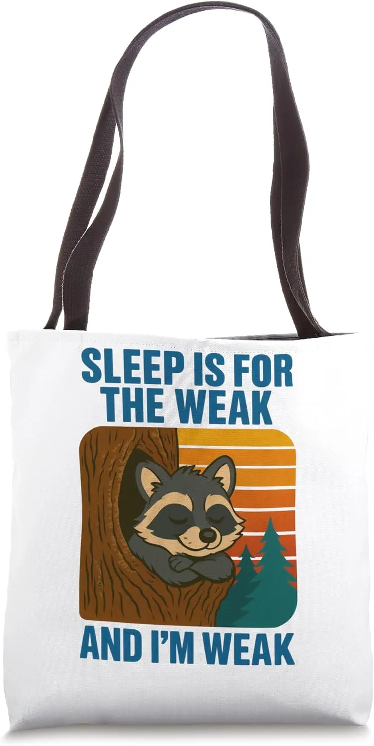 Sleep Is for the Weak and I’m Weak Tote Bag
