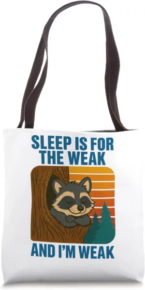 Sleep Is for the Weak and I’m Weak Tote Bag