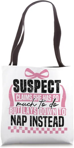 Suspect Claims She Much To Do Nap Instead Tote Bag