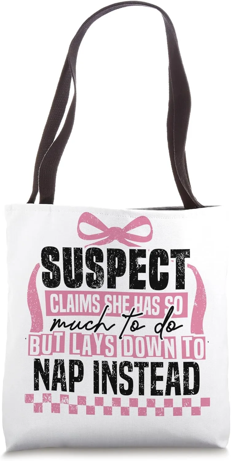 Suspect Claims She Much To Do Nap Instead Tote Bag