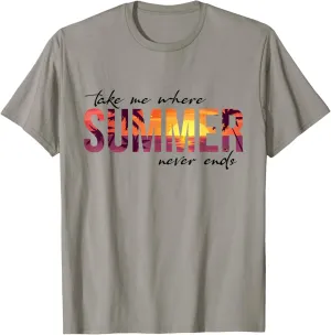 Take Me Where Summertime Never Ends, Beach Summer Vacation T-Shirt