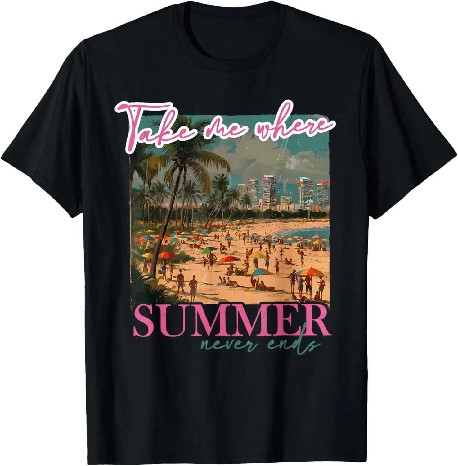 Take Me Where Summertime Never Ends Summer Vacation Costume T-Shirt